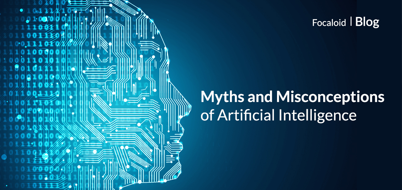 Myths And Misconceptions Of Artificial Intelligence | Focaloid ...